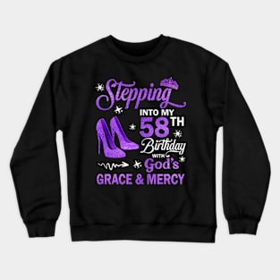 Stepping Into My 58th Birthday With God's Grace & Mercy Bday Crewneck Sweatshirt